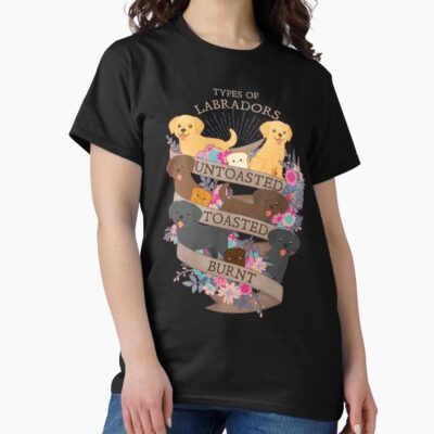 Labrador Retriever Dog Untoasted Toasted Burnt T-shirt